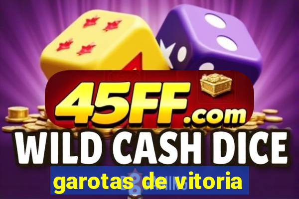 garotas de vitoria